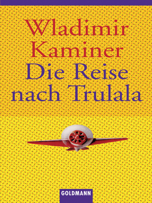 Title details for Die Reise nach Trulala by Wladimir Kaminer - Available